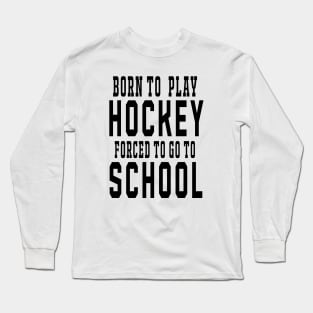 Born to Play Hockey Long Sleeve T-Shirt